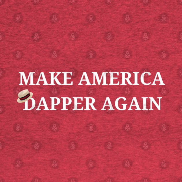 Make America Dapper Again by MickeysCloset